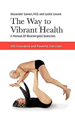 The Way to Vibrant Health by Lowen, Leslie; Lowen, Alexander, M.D. | Paperback | Psychology