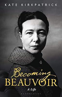 Becoming Beauvoir: A Life by Kirkpatrick, Dr Kate | Paperback | Philosophy