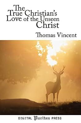 The True Christian's Love of the Unseen Christ by Vincent, Thomas | Paperback | Religion