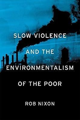 Slow Violence and the Environmentalism of the Poor by Nixon, Rob | Paperback | Nature