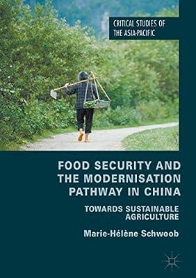 Food Security and the Modernisation Pathway in China: Towards Sustainable Agriculture (Critical Studies of the Asia-Pacific) by Schwoob, Marie-Helene | Hardcover | China