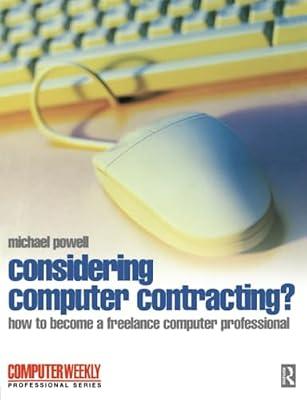 Considering Computer Contracting?: How to Become a Successful Freelance Computer Professional by Powell, Michael | Paperback | Business & Economics