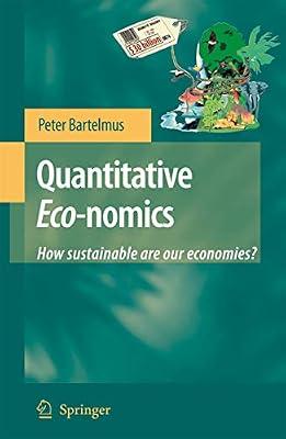 Quantitative Eco-nomics: How sustainable are our economies? by Bartelmus, Peter | Hardcover | Environmental Economics