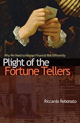 Plight of the Fortune Tellers: Why We Need to Manage Financial Risk Differently by Rebonato, Riccardo | Paperback | Business & Economics