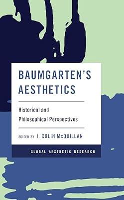 Baumgarten's Aesthetics: Historical and Philosophical Perspectives (Global Aesthetic Research) | Hardcover | Philosophy: Aesthetics