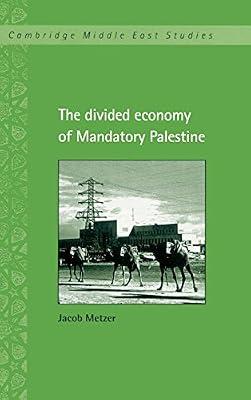 The Divided Economy of Mandatony Palestine by Metzer, Jacob | Hardcover | History