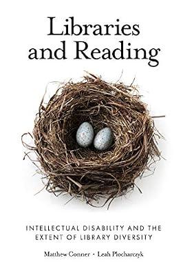 Libraries and Reading: Intellectual Disability and the Extent of Library Diversity by Conner, Matthew; Plocharczyk, Leah | Hardcover | Community & Outreach Services