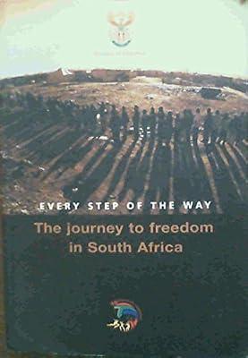 Every Step Of The Way: The Journey To Freedom In South Africa by Ministry of Education | Paperback