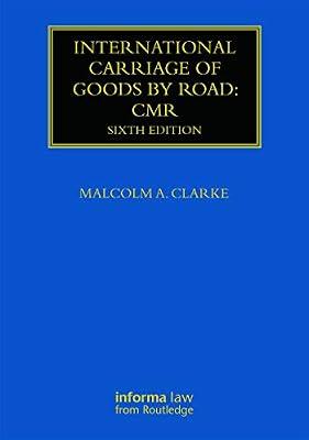 International Carriage of Goods by Road: CMR (Maritime and Transport Law Library) by Clarke, Malcolm | Hardcover | Jurisprudence And General Issues