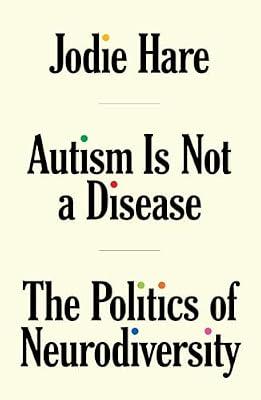 Autism Is Not a Disease: The Politics of Neurodiversity by Hare, Jodie | Paperback | Psychology