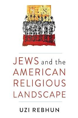 Jews and the American Religious Landscape by Rebhun, Uzi | Hardcover | Comparative Religion