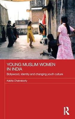Young Muslim Women in India: Bollywood, Identity and Changing Youth Culture (ASAA Women in Asia Series) by Chakraborty, Kabita | Hardcover | Social Science