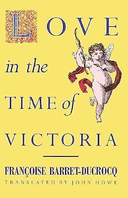 Love in the Time of Victoria: Sexuality, Class and Gender in Nineteenth-century London by Barret-Ducrocq, Françoise | Paperback | European History