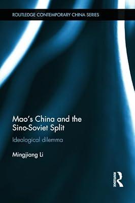 Mao's China and Sino-Soviet Split: Ideological Dilemma (Routledge Contemporary China, 79) by Li, Mingjiang | Hardcover | Social Science