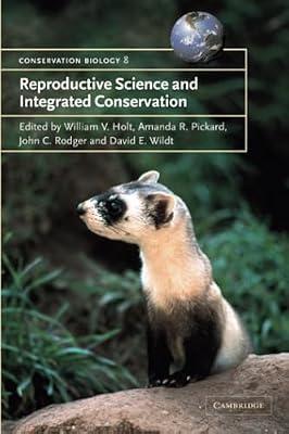 Reproductive Science and Integrated Conservation: 8 (Conservation Biology, Series Number 8) | Paperback | Nature