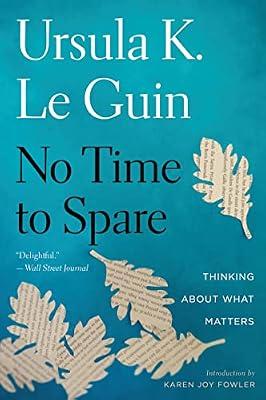 NO TIME TO SPARE by Le Guin, Ursula K. | Paperback | Literary Collections