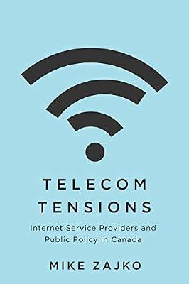 Telecom Tensions: Internet Service Providers and Public Policy in Canada by Zajko, Mike | Paperback | Political Science