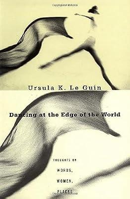 Dancing at the Edge of the World: Thoughts on Words, Women, Places by Le Guin, Ursula K. | Paperback | Literary Collections