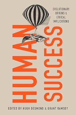 Human Success: Evolutionary Origins and Ethical Implications | Hardcover | Science
