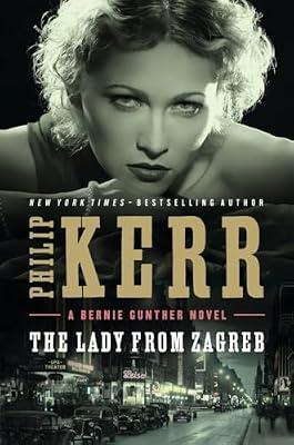 The Lady from Zagreb (A Bernie Gunther Novel) by Kerr, Philip | Hardcover | Fiction