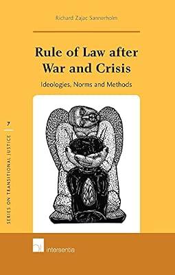 Rule of Law After War and Crisis: Ideologies, Norms and Methods: 7 (Series on Transitional Justice, 7) by Sannerholm, Richard Zajac | Hardcover | Political Science