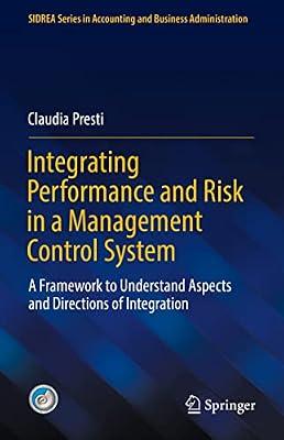 Integrating Performance and Risk in a Management Control System: A Framework to Understand Aspects and Directions of Integration (Sidrea in Accounting and Business Administration) by Presti, Claudia | Hardcover | Business & Economics