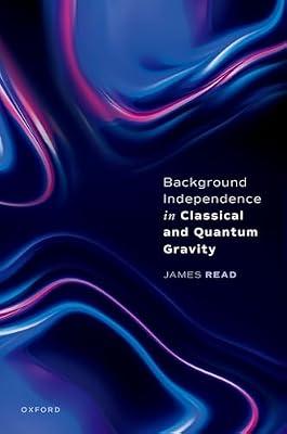 Background Independence in Classical and Quantum Gravity by Read, Dr James | Hardcover | Philosophy Of Science