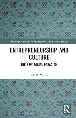 Entrepreneurship and Culture: The New Social Paradigm (Routledge Advances in Management and Business Studies) by Walle, Alf H. | Hardcover | Business & Economics