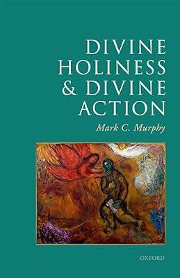 Divine Holiness and Divine Action (Oxford Studies in Analytic Theology) by Mark C Murphy | Hardcover | Religion
