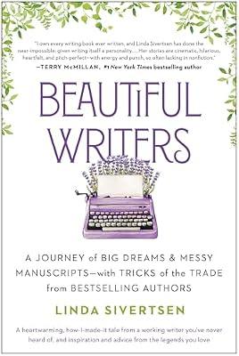 Beautiful Writers: A Journey of Big Dreams and Messy Manuscripts--with Tricks of the Trade from Bestselling Authors by Sivertsen, Linda | Paperback | Language Arts & Disciplines