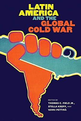 Latin America and the Global Cold War (New Cold War History) | Hardcover | History