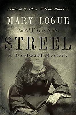 The Streel: A Deadwood Mystery by Logue, Mary | Hardcover | Modern & Contemporary Fiction (Post C 1945)