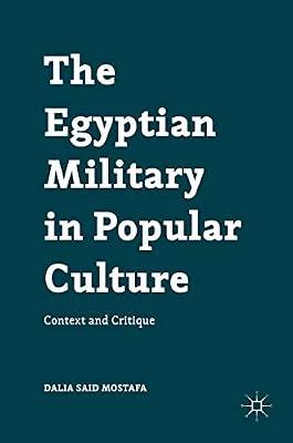 The Egyptian Military in Popular Culture: Context and Critique by Dalia Said Mostafa | Hardcover | Popular Culture