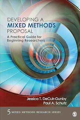 Developing a Mixed Methods Proposal: A Practical Guide for Beginning Researchers: 5 (Mixed Methods Research, 5) by Decuir-gunby, Jessica T.; Schutz, Paul A. | Paperback | Social Science
