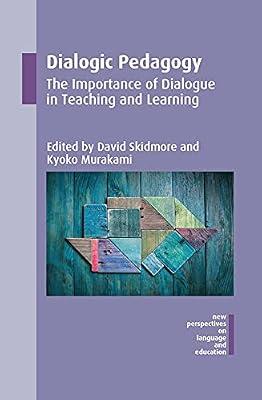 Dialogic Pedagogy: The Importance of Dialogue in Teaching and Learning: 51 (New Perspectives on Language and Education) | Hardcover | Educational Psychology