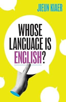 Whose Language Is English?: The Lives of English Words in the Twenty-First Century by Kiaer, Jieun | Hardcover | Language Arts & Disciplines