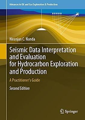 Seismic Data Interpretation and Evaluation for Hydrocarbon Exploration and Production: A Practitioner’s Guide: A Practitioner’s Guide (Advances in Oil and Gas Exploration & Production) by Nanda, Niranjan C. | Hardcover | Science
