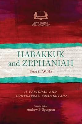 Habakkuk and Zephaniah: A Pastoral and Contextual Commentary (Asia Bible Commentary Series) by Ho, Peter C. W. | Paperback | Criticism & Exegesis Of Sacred Texts