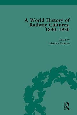 A World History of Railway Cultures, 1830-1930: Volume II (Routledge Historical Resources) | Hardcover | History And Archaeology