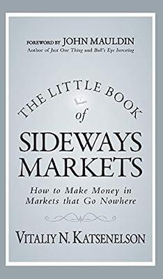 LITTLE BK OF SIDEWAYS MARKETS by Katsenelson, Vitaliy N. | Hardcover | Business & Economics