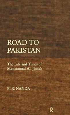 Road to Pakistan: The Life and Times of Mohammad Ali Jinnah by Nanda, B.R. | Hardcover | History
