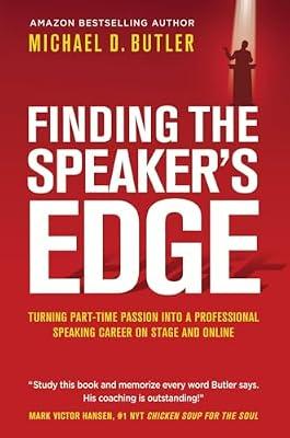 Finding the Speaker's Edge: Turning Your Part-Time Passion into Your Full-Time Professional Speaking Career on Stage and Online by Butler, Michael D | Hardcover | Business & Management