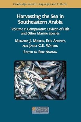 Harvesting the Sea in Southeastern Arabia: Volume 2: Comparative Lexicon of Fish and Other Marine Species: 44 (Cambridge Semitic Languages and Cultures) | Paperback | Language Study