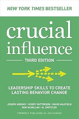 Crucial Influence: Leadership Skills to Create Lasting Behavior Change by Grenny, Joseph; McMillan, Ron; Switzler, Al; Maxfield, David; Patterson, Kerry | Hardcover | Business & Economics
