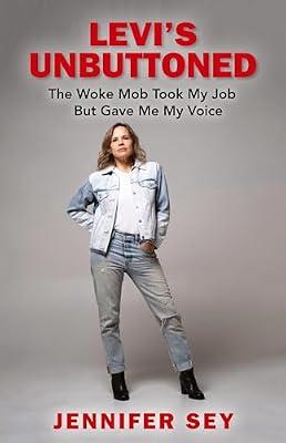 Levi's Unbuttoned: The Woke Mob Took My Job but Gave Me My Voice by Sey, Jennifer | Hardcover | Political Science