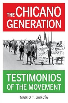 The Chicano Generation: Testimonios of the Movement by Garca, Mario T. | Paperback | History