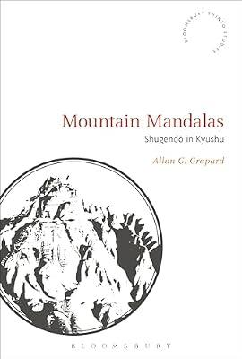 Mountain Mandalas: Shugendo in Kyushu (Bloomsbury Shinto Studies) by Grapard, Allan G. | Hardcover | Religion