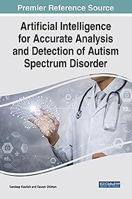 Artificial Intelligence for Accurate Analysis and Detection of Autism Spectrum Disorder (Advances in Medical Diagnosis, Treatment, and Care) | Hardcover | Autism & Asperger'S Syndrome