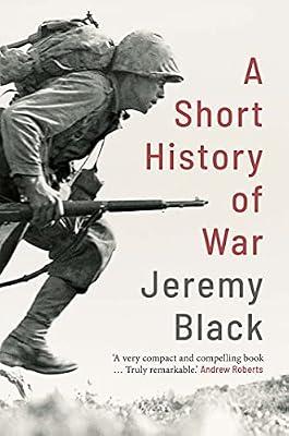 SHORT HISTORY OF WAR by Black, Jeremy | Hardcover | History