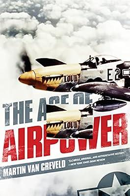 THE AGE OF AIRPOWER by Van Creveld, Martin | Paperback | Military History